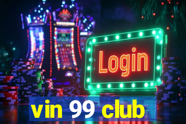 vin 99 club