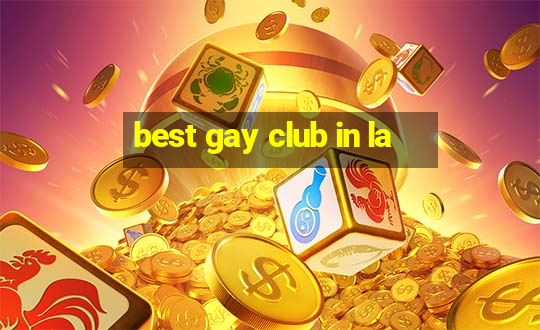 best gay club in la