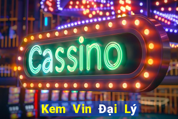 Kem Vin Đại Lý Cấp 1 Game Bài