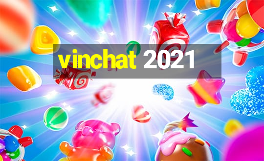 vinchat 2021