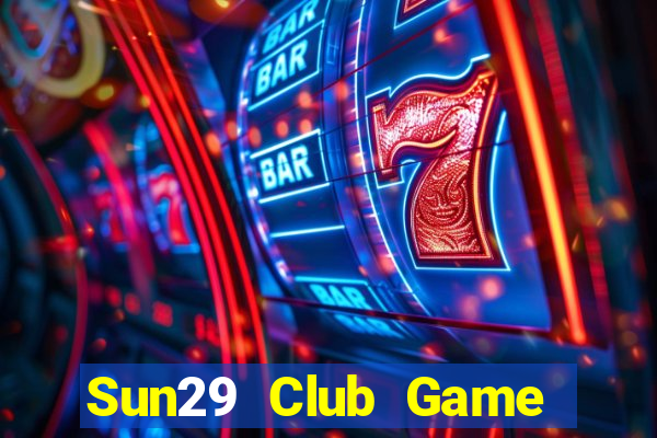 Sun29 Club Game Bài 2021