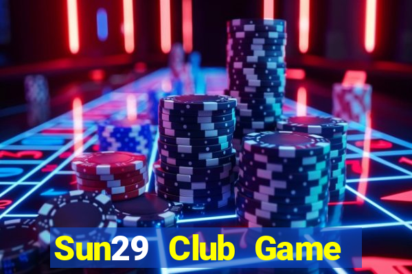 Sun29 Club Game Bài 2021