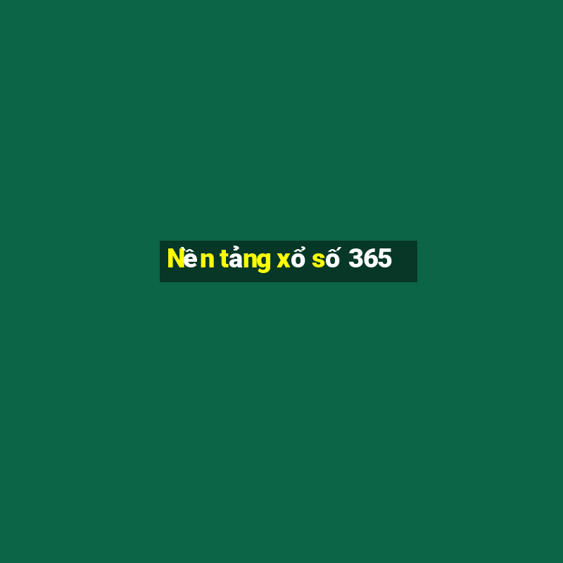 Nền tảng xổ số 365