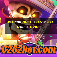 Vội 188 chơi đấu với Fun88 địa chủ