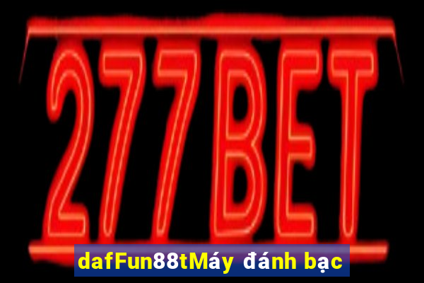 dafFun88tMáy đánh bạc