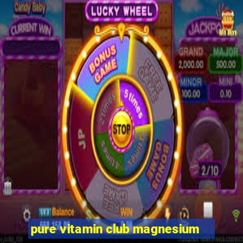 pure vitamin club magnesium