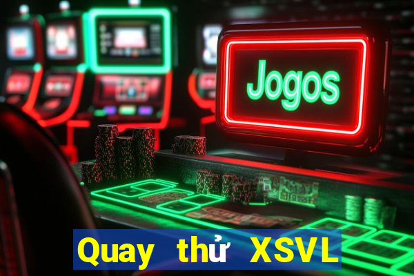 Quay thử XSVL ngày 3