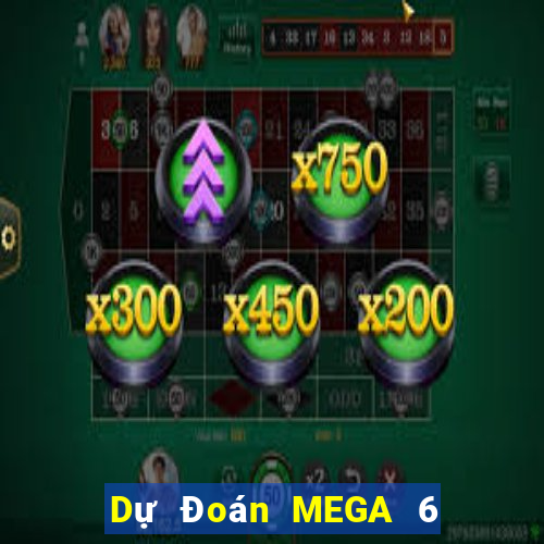 Dự Đoán MEGA 6 45 ngày 31