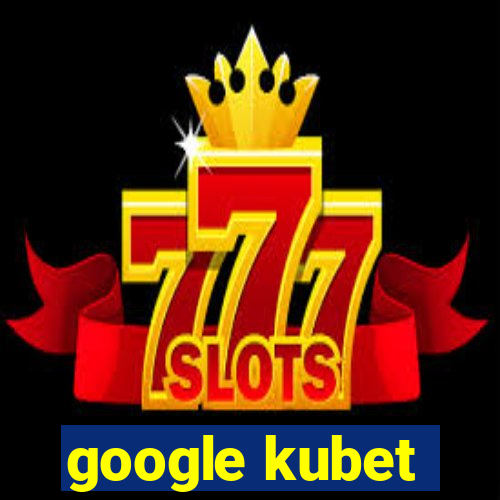 google kubet