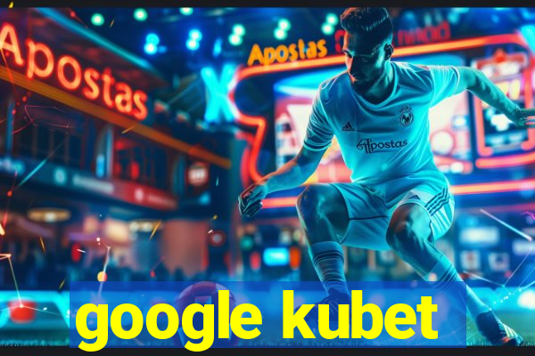 google kubet