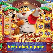 beer club x pose