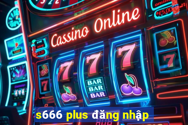 s666 plus đăng nhập