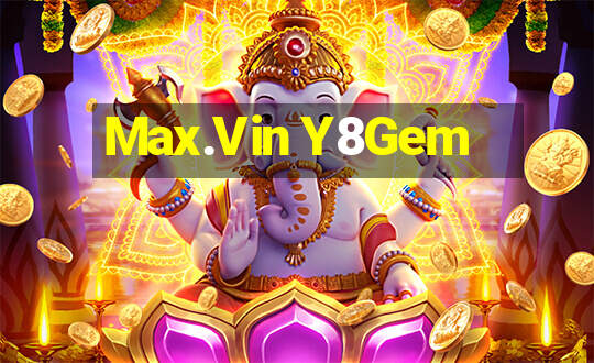 Max.Vin Y8Gem