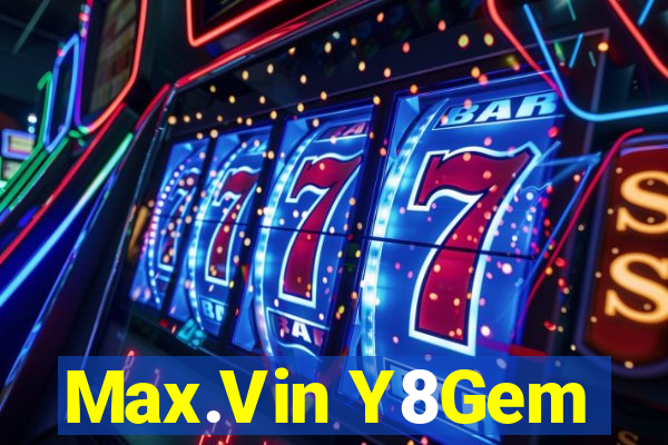 Max.Vin Y8Gem