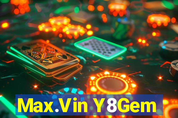 Max.Vin Y8Gem