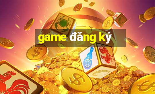 game đăng ký