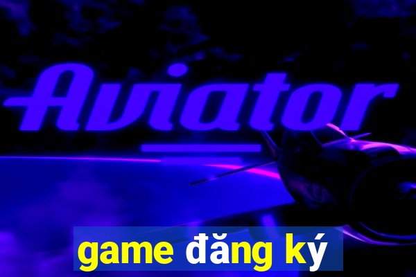 game đăng ký