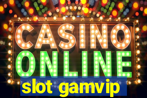 slot gamvip