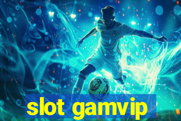 slot gamvip