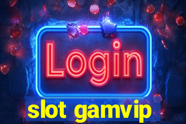 slot gamvip