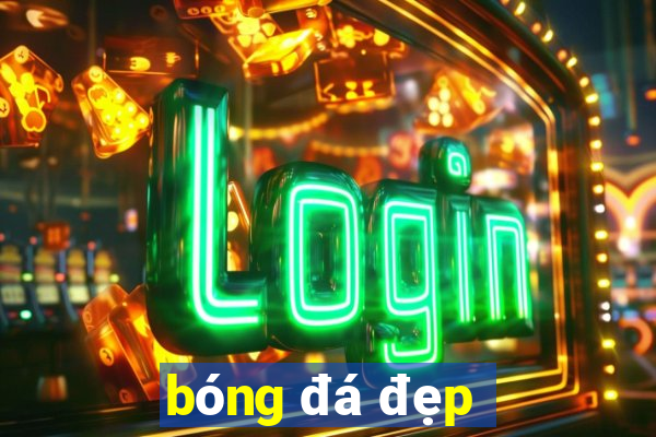 bóng đá đẹp