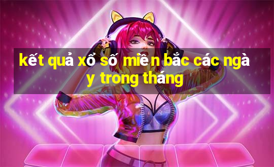 kết quả xổ số miền bắc các ngày trong tháng