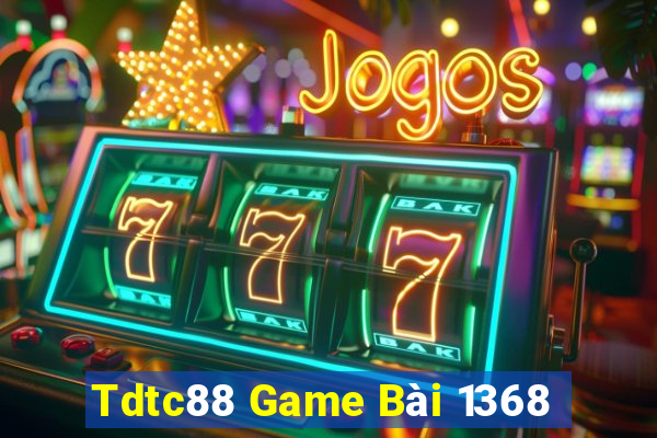 Tdtc88 Game Bài 1368