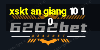 xskt an giang 10 10