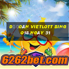 Dự Đoán vietlott Bingo18 ngày 31