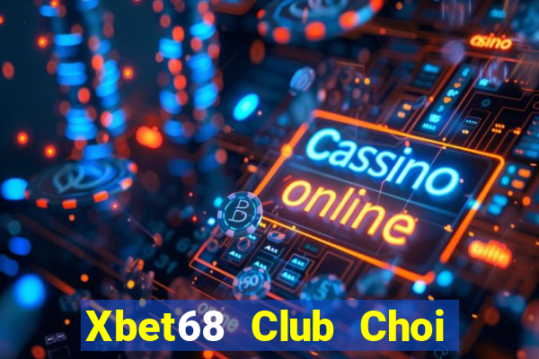 Xbet68 Club Choi Game Bài