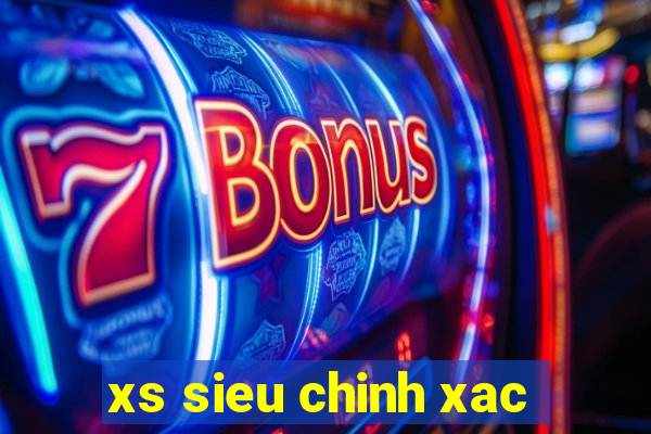 xs sieu chinh xac