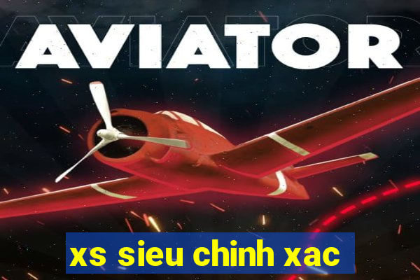 xs sieu chinh xac