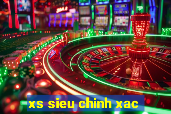 xs sieu chinh xac