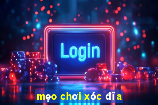 mẹo chơi xóc đĩa