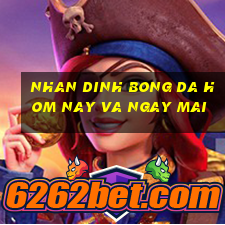 nhan dinh bong da hom nay va ngay mai