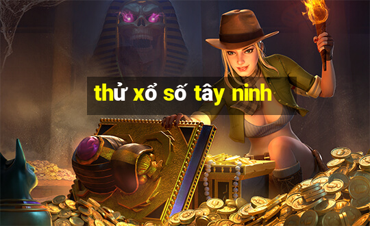 thử xổ số tây ninh