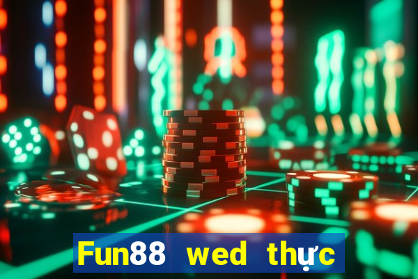 Fun88 wed thực tế Việt nam