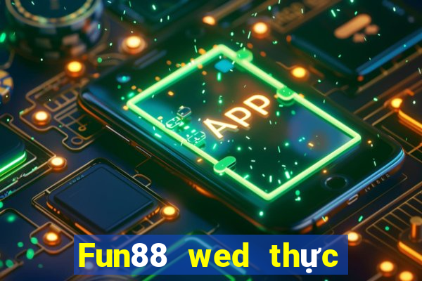 Fun88 wed thực tế Việt nam