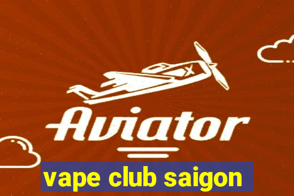 vape club saigon