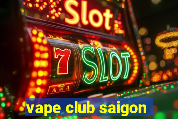 vape club saigon