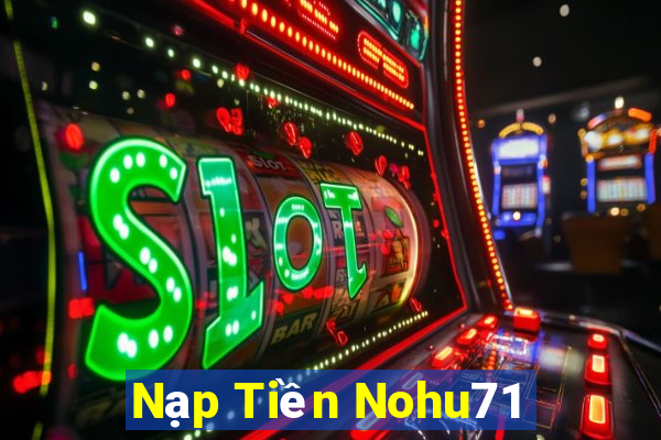 Nạp Tiền Nohu71