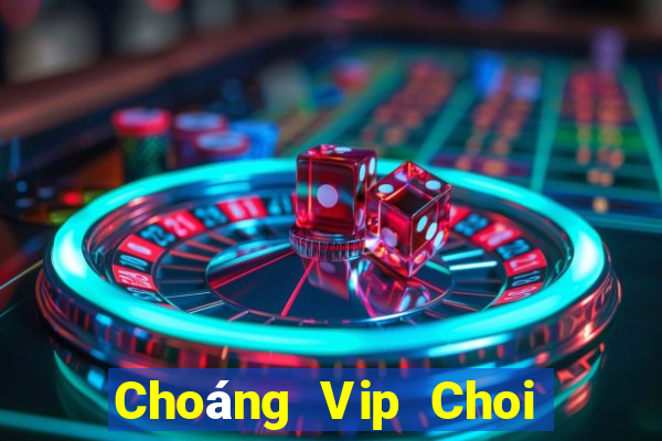 Choáng Vip Choi Game Đánh Bài