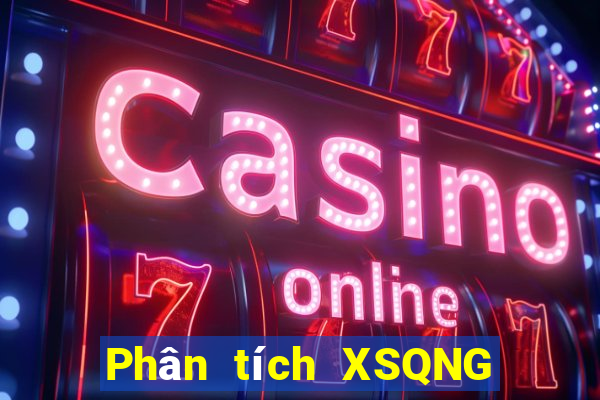 Phân tích XSQNG ngày 4