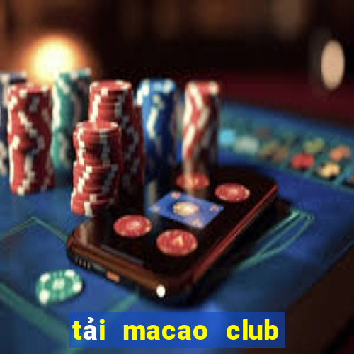 tải macao club cho iphone