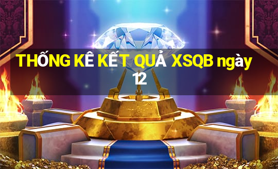 THỐNG KÊ KẾT QUẢ XSQB ngày 12