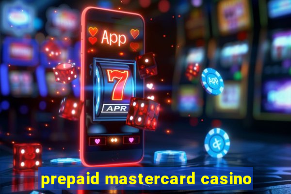 prepaid mastercard casino