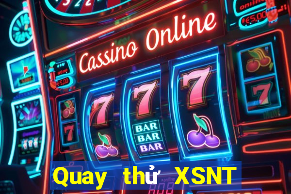 Quay thử XSNT Thứ 2