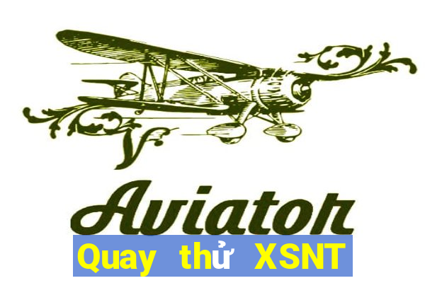 Quay thử XSNT Thứ 2