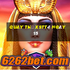 Quay thử XSTT4 ngày 15