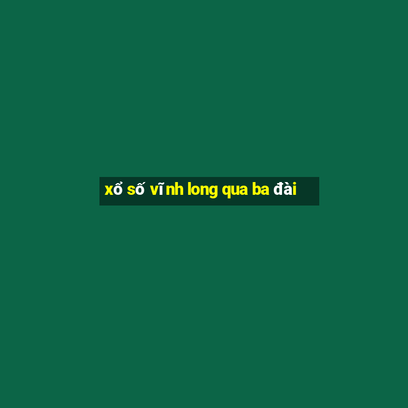 xổ số vĩnh long qua ba đài